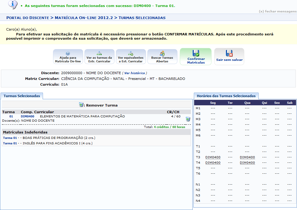 Para dar prosseguimento a operação de matrícula em componentes curriculares, o usuário deverá selecionar as