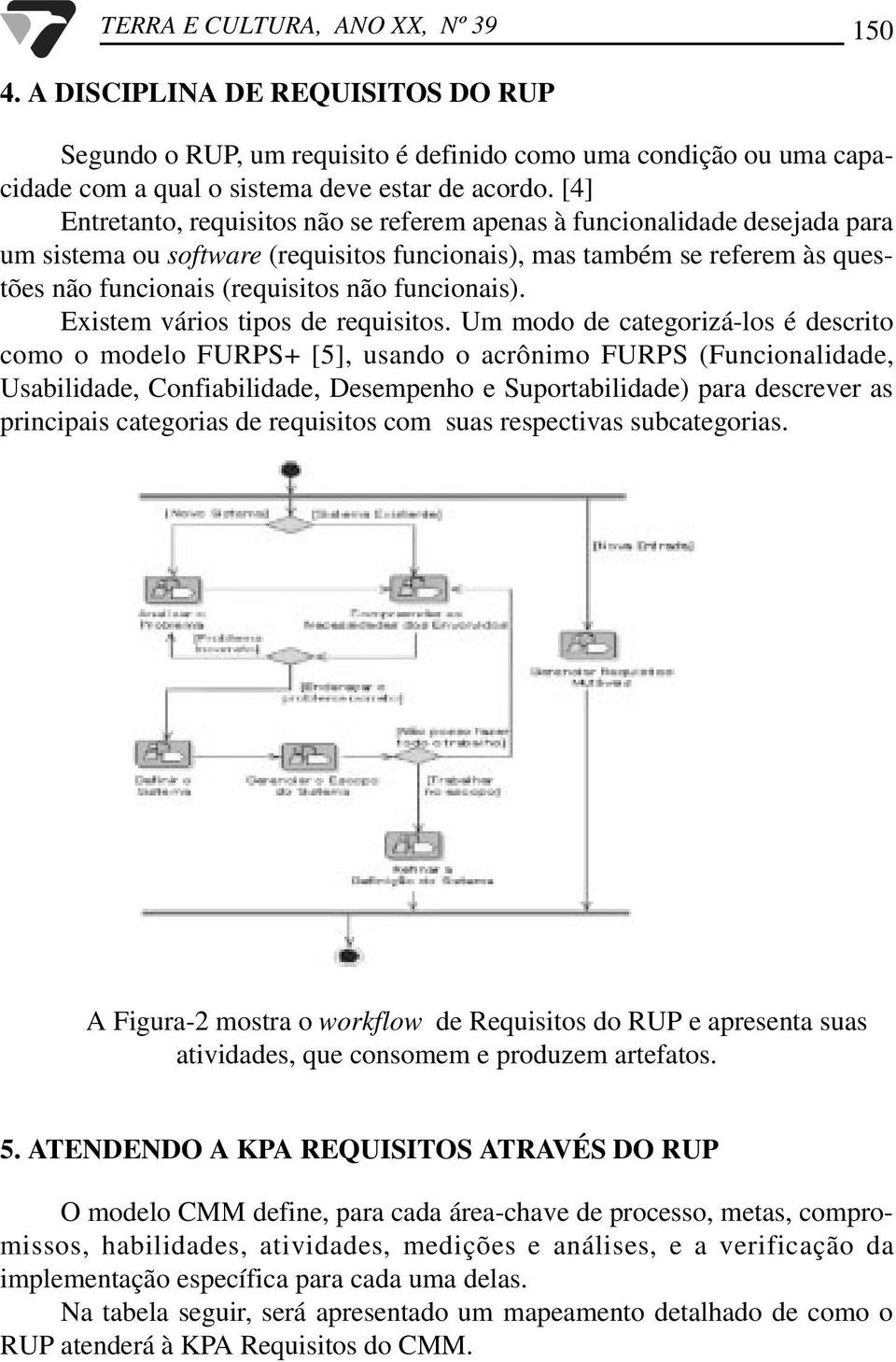 funcionais). Existem vários tipos de requisitos.