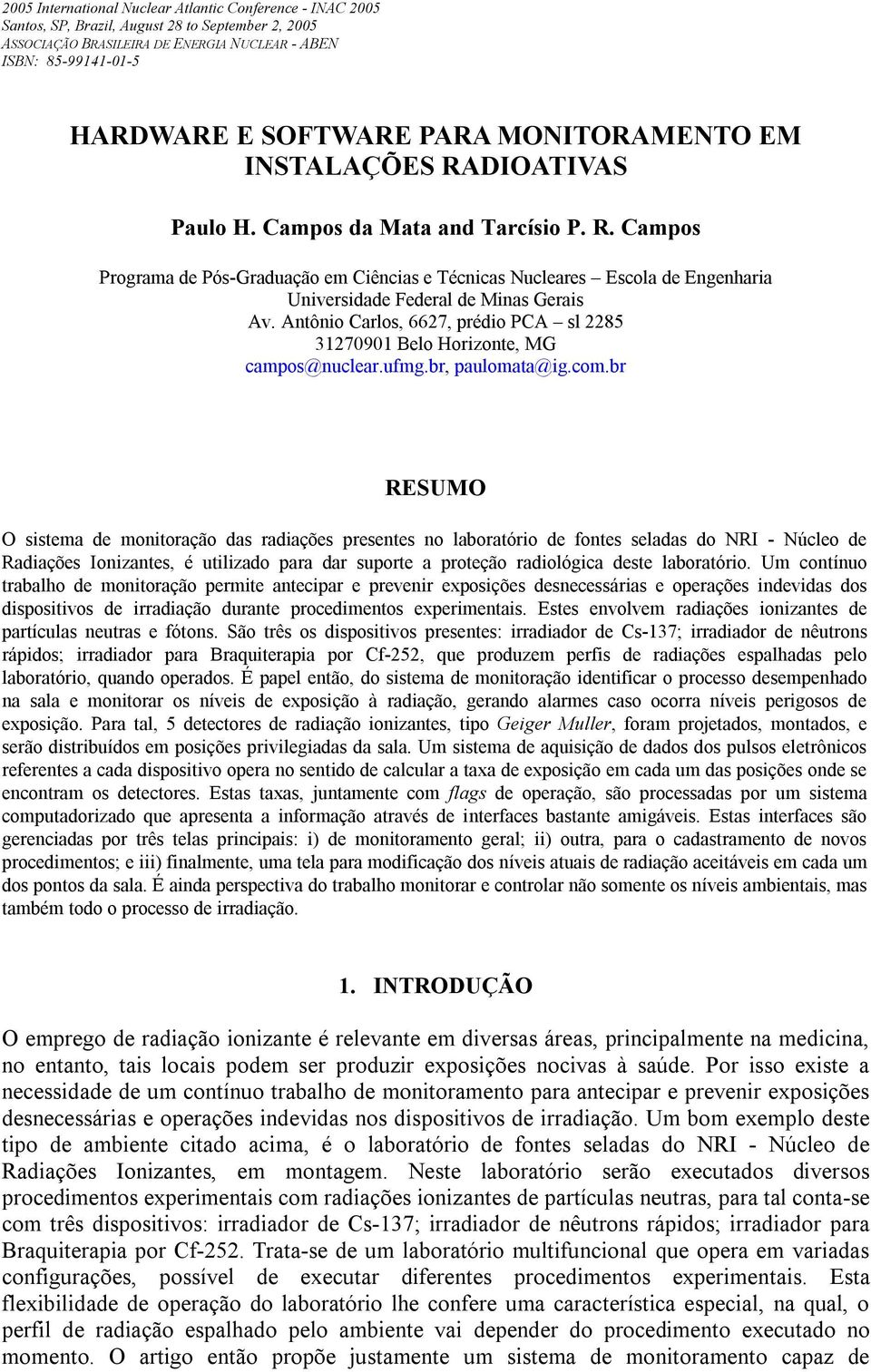 Antônio Carlos, 6627, prédio PCA sl 2285 31270901 Belo Horizonte, MG campos@nuclear.ufmg.br, paulomata@ig.com.