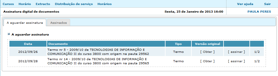 2. Início do processo Por regra geral, sempre que um determinado módulo necessita uma ou mais assinaturas digitais redireciona o utilizador para esta área em resposta a um click num link semelhante