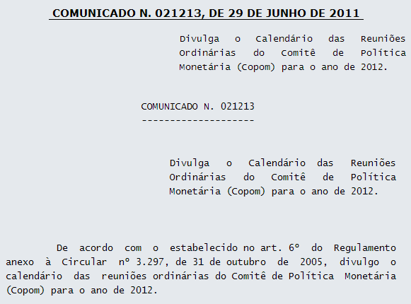 III - Diretor de Política Monetária: exercer o papel de moderador durante a primeira sessão das reuniões ordinárias; IV - Diretor de Política Econômica: elaborar as atas das reuniões do Copom.