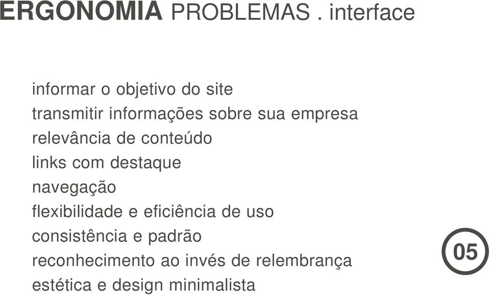 flexibilidade e eficiência de uso consistência e padrão