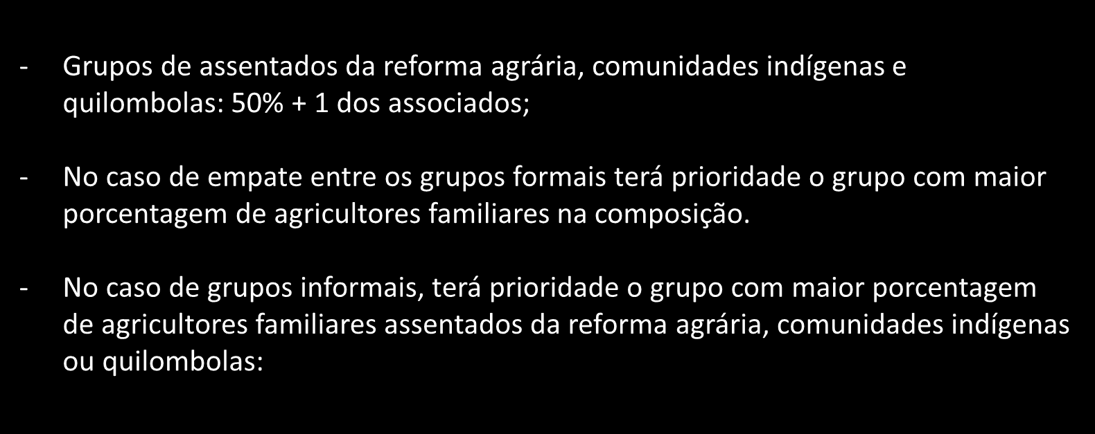 7) Recebimento e seleção do projeto de venda - Princípios: Localidade e organização produtiva Responsabilidade: Entidade Executora Nova redação para o Art.