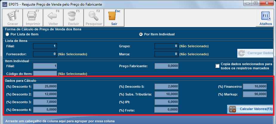 Dados para Cálculo Figura 5: Dados para Cálculo O cálculo do novo preço de venda dos itens acontecerá de acordo com as informações do grupo Dados para Cálculo.