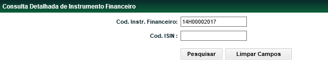 Consulta Detalhada de Instrumento Financeiro Menu Títulos e Valores Mobiliários > Consultas > Consulta Detalhada de Instrumento Financeiro Visão Geral Permite consultar as características dos títulos