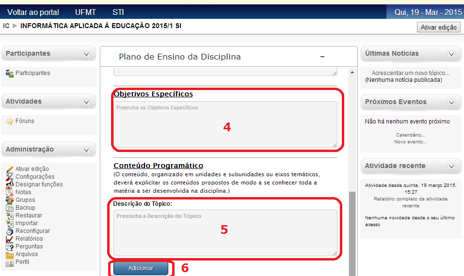 Figura 5 - Identificação e Ementa da disciplina. 4. Preencha o campo Objetivos Específicos; 5. Preencha o campo Conteúdo Programático; 6.