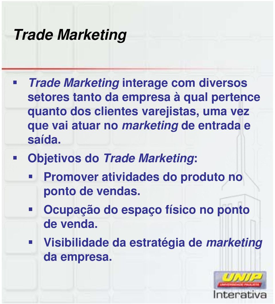 Objetivos do Trade Marketing: Promover atividades do produto no ponto de vendas.