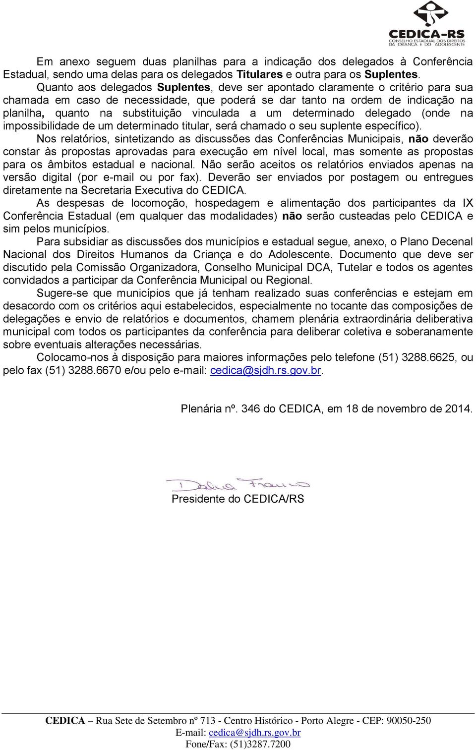 vinculada a um determinado delegado (onde na impossibilidade de um determinado titular, será chamado o seu suplente específico).