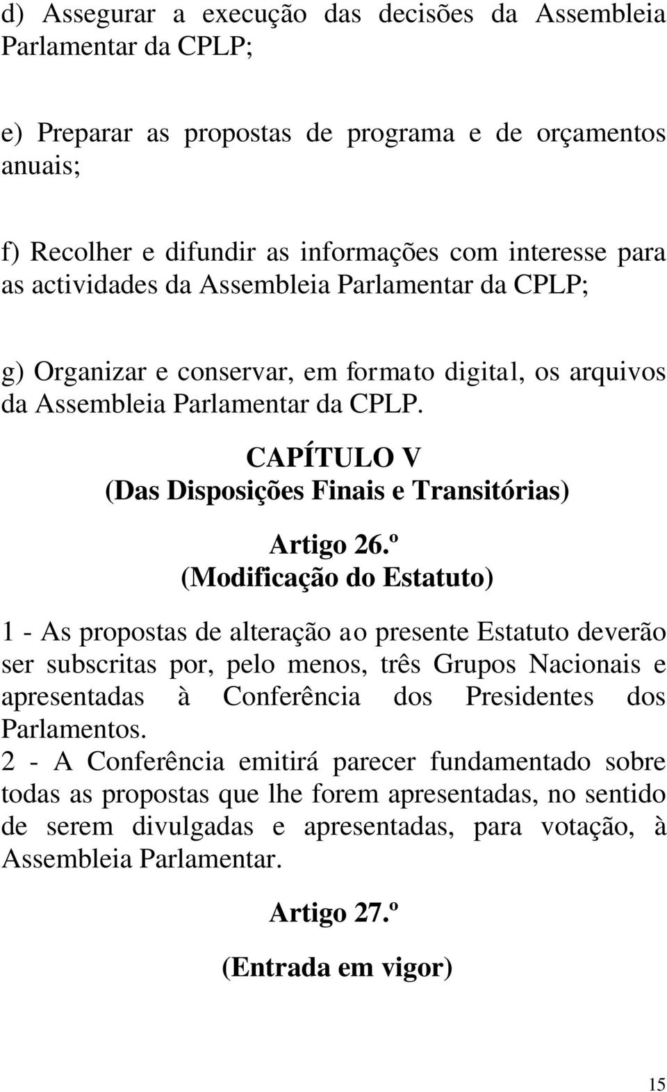 CAPÍTULO V (Das Disposições Finais e Transitórias) Artigo 26.