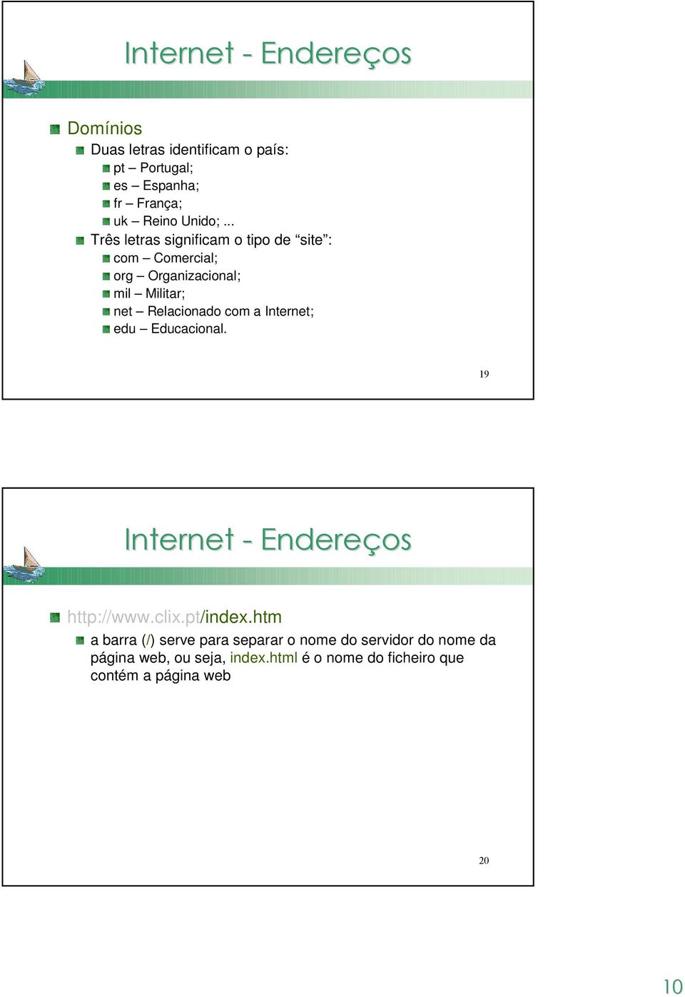 Relacionado com a Internet; edu Educacional. C % * http://www.clix.pt/index.