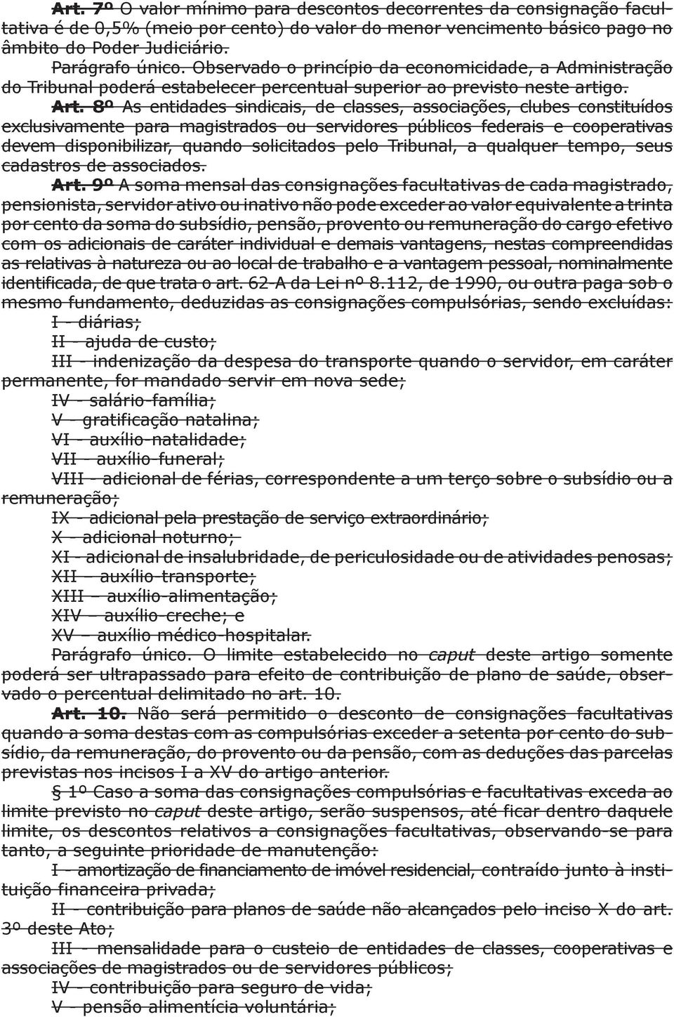 8º As entidades sindicais, de classes, associações, clubes constituídos exclusivamente para magistrados ou servidores públicos federais e cooperativas devem disponibilizar, quando solicitados pelo