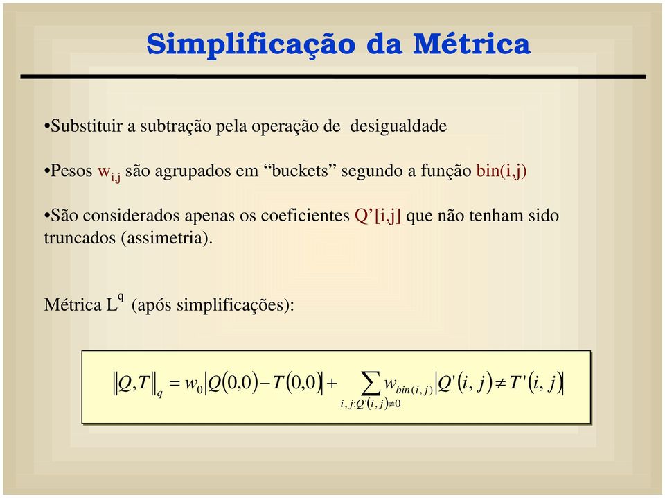 apenas os coefcentes Q [] que não tenham sdo truncados (assmetra).