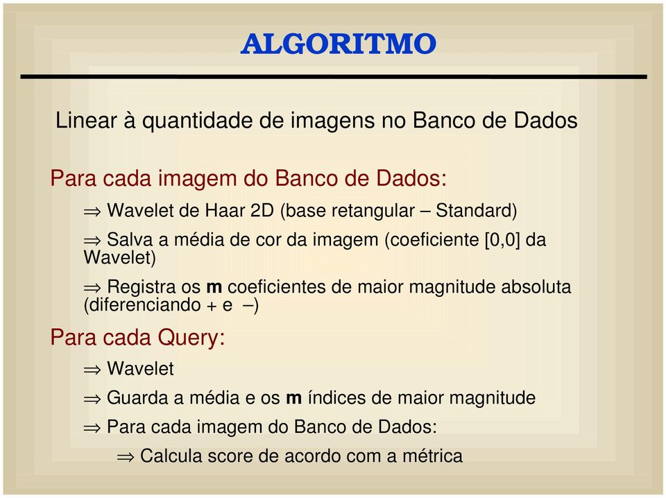 Regstra os m coefcentes de maor magntude absoluta (dferencando + e ) Para cada Query: Wavelet Guarda