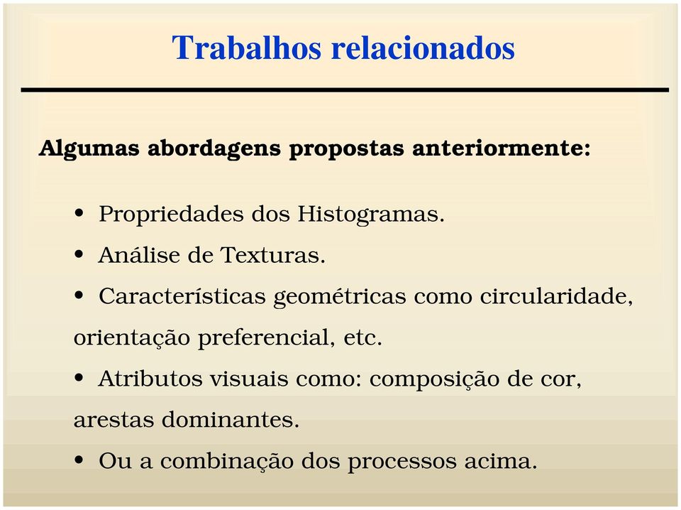 Característcas geométrcas como crculardade orentação preferencal etc.