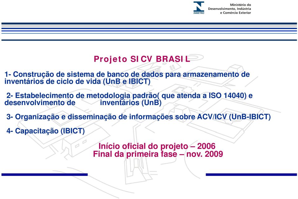 e desenvolvimento de inventários (UnB) 3- Organização e disseminação de informações sobre ACV/ICV