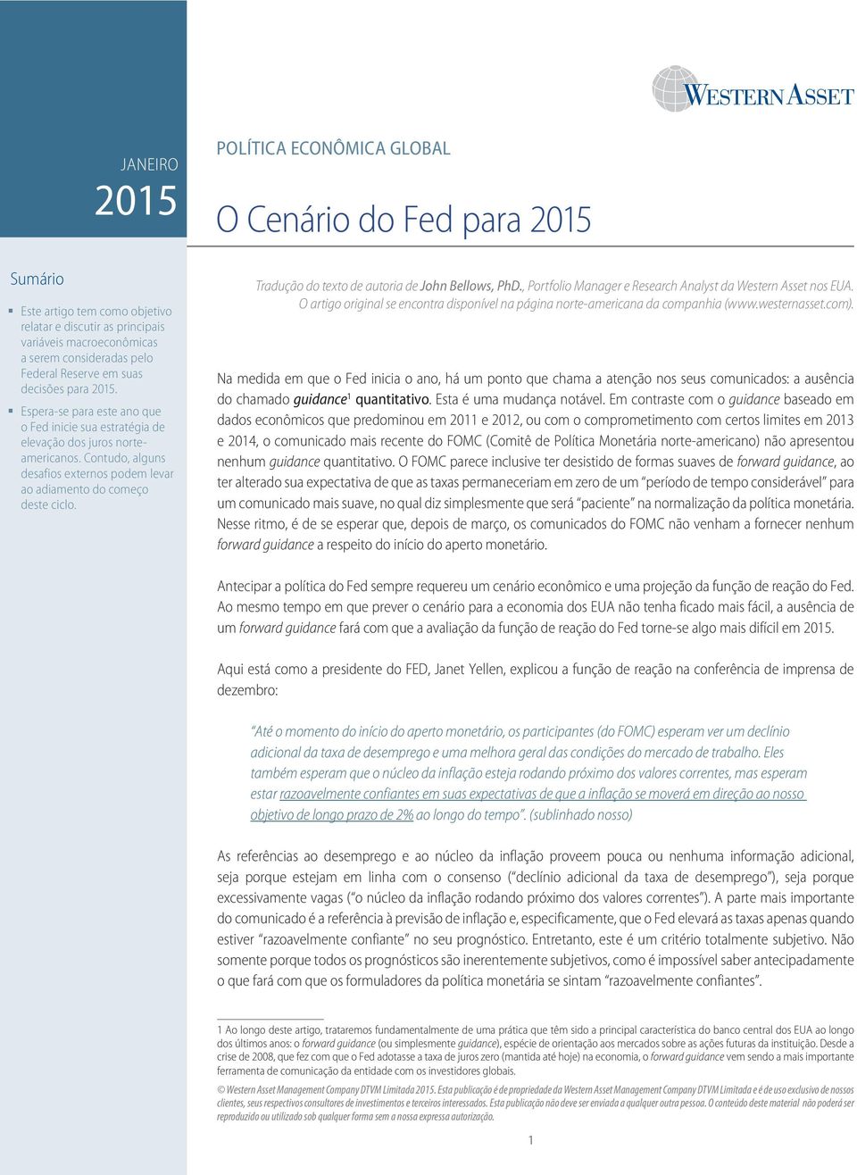 Tradução do texto de autoria de John Bellows, PhD., Portfolio Manager e Research Analyst da Western Asset nos EUA. O artigo original se encontra disponível na página norte-americana da companhia (www.