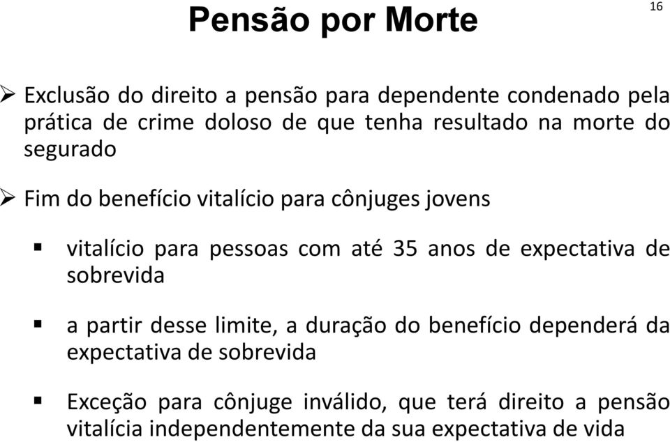 até 35 anos de expectativa de sobrevida a partir desse limite, a duração do benefício dependerá da expectativa de