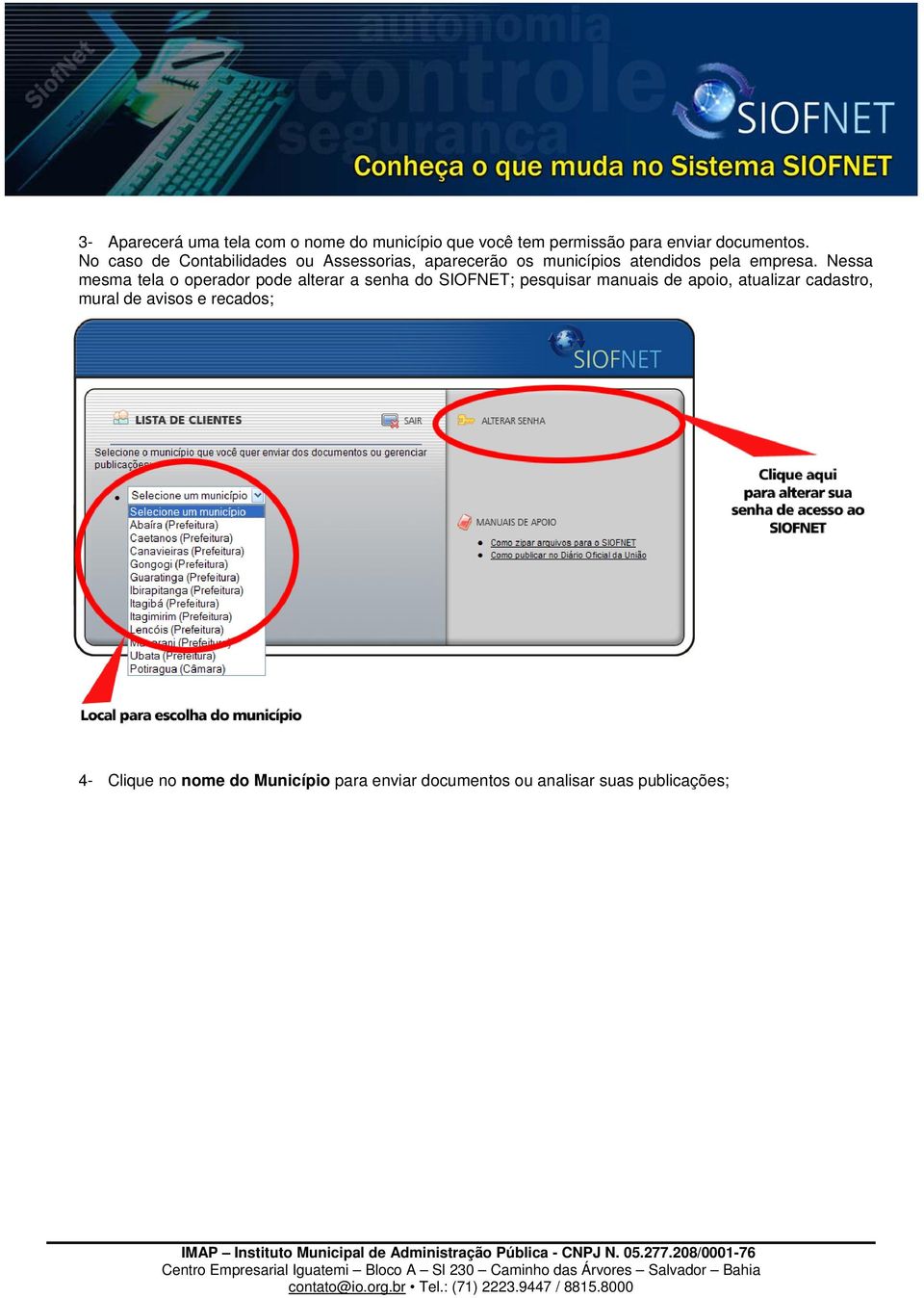 Nessa mesma tela o operador pode alterar a senha do SIOFNET; pesquisar manuais de apoio, atualizar