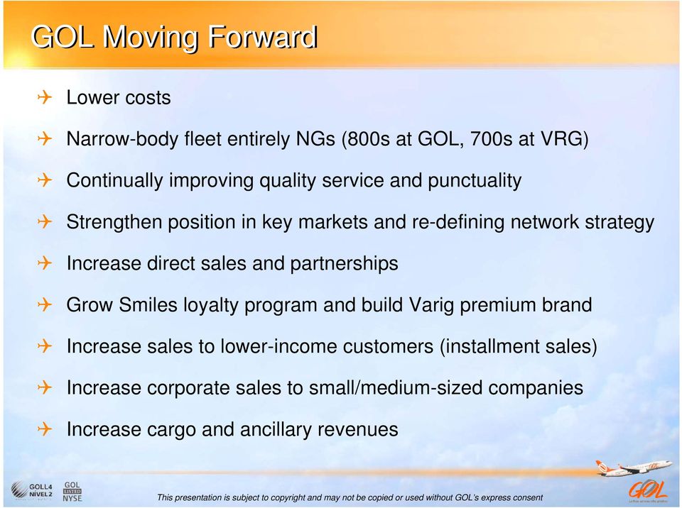 sales and partnerships Grow Smiles loyalty program and build Varig premium brand Increase sales to lower-income