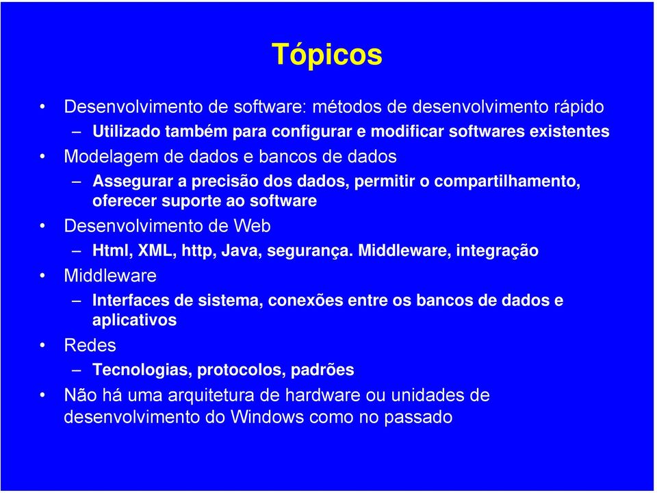 Desenvolvimento de Web Html, XML, http, Java, segurança.