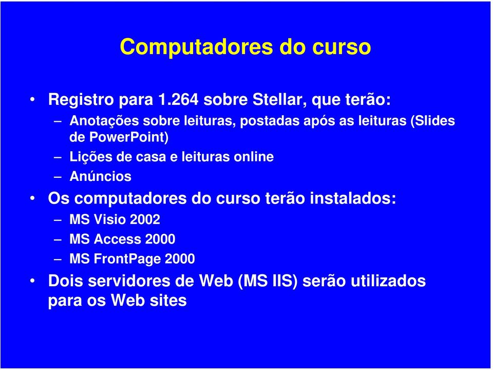 (Slides de PowerPoint) Lições de casa e leituras online Anúncios Os computadores do