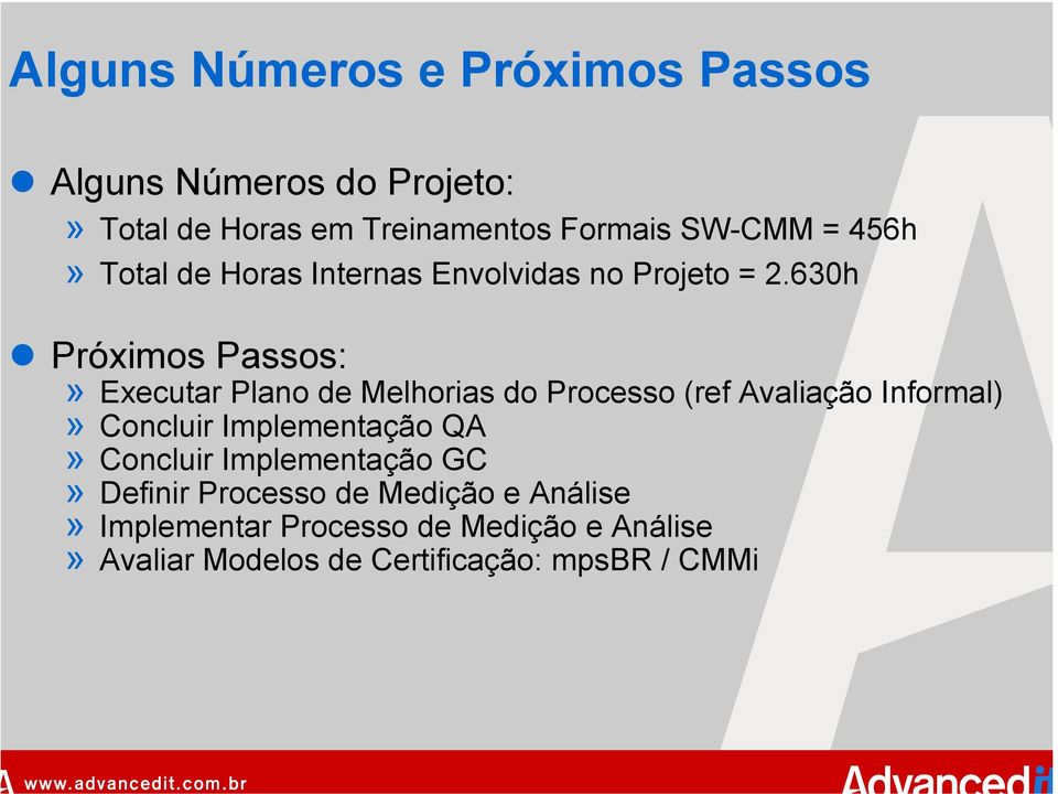 630h Próximos Passos:» Executar Plano de Melhorias do Processo (ref Avaliação Informal)» Concluir