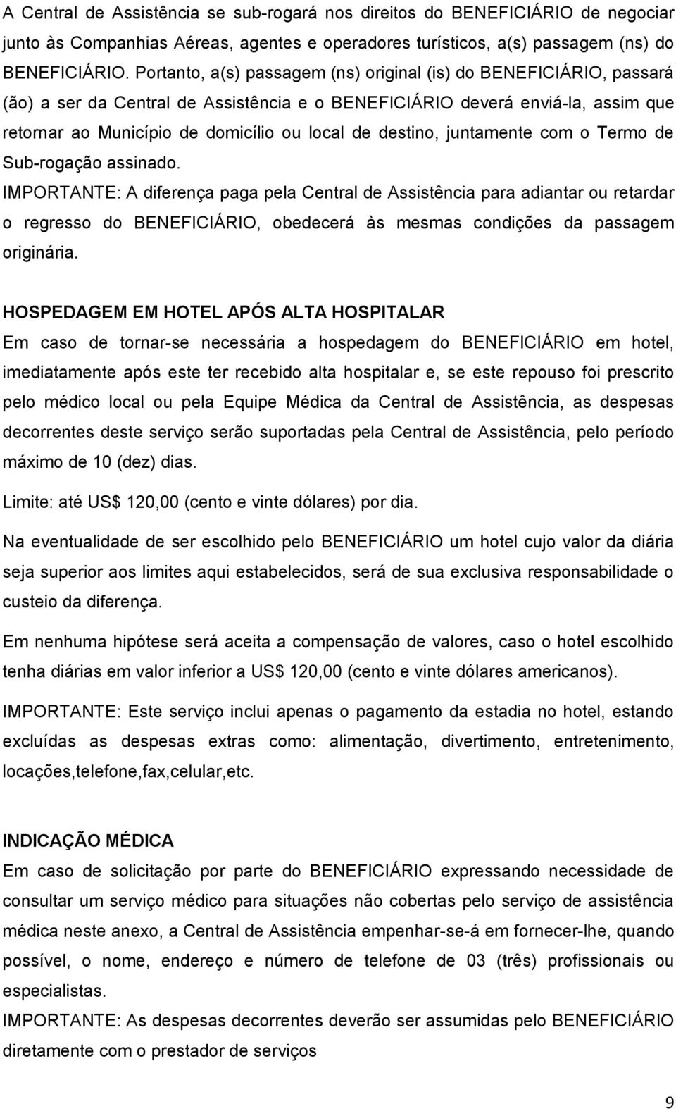 destino, juntamente com o Termo de Sub-rogação assinado.