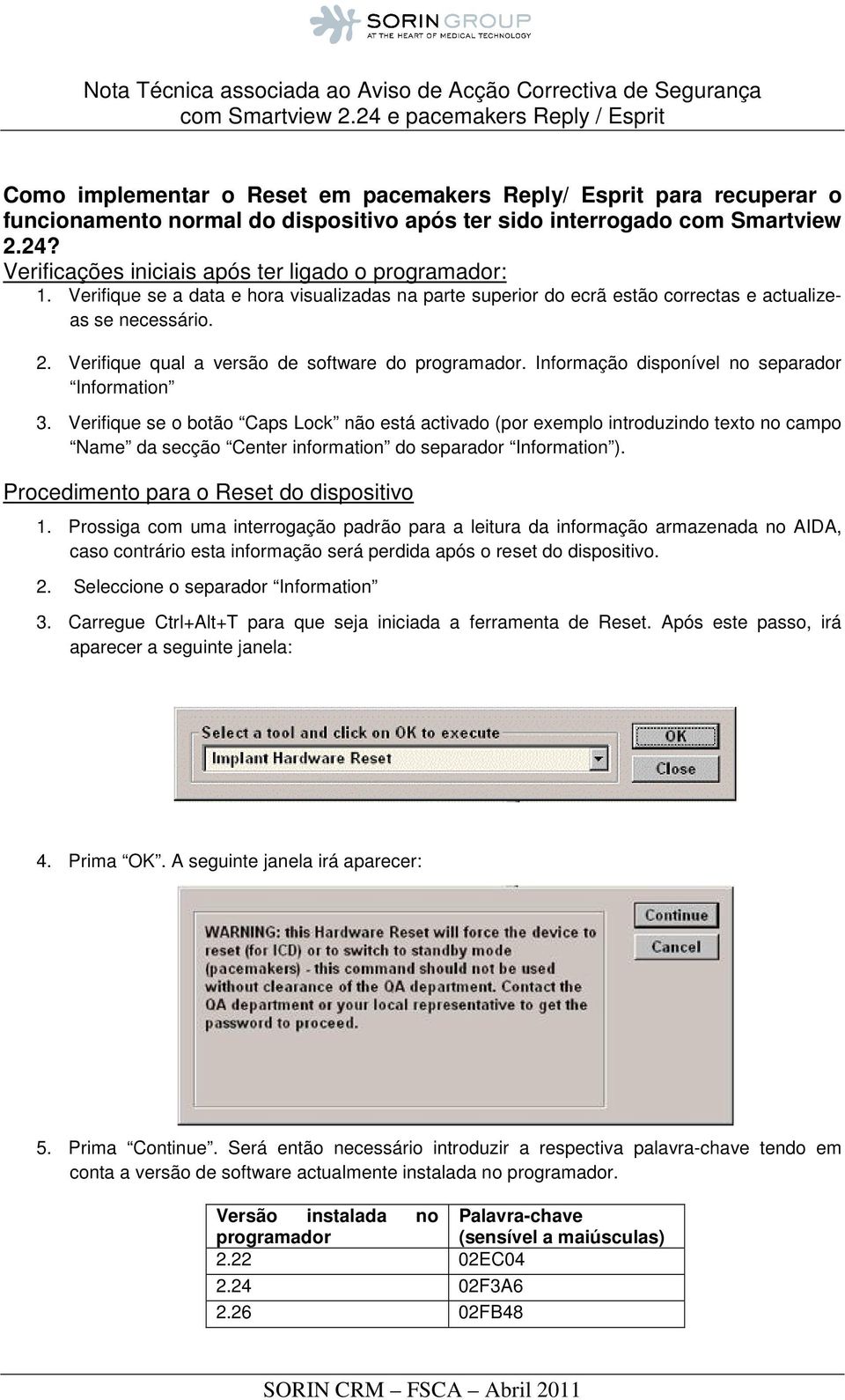 Verifique se a data e hora visualizadas na parte superior do ecrã estão correctas e actualizeas se necessário. 2. Verifique qual a versão de software do programador.