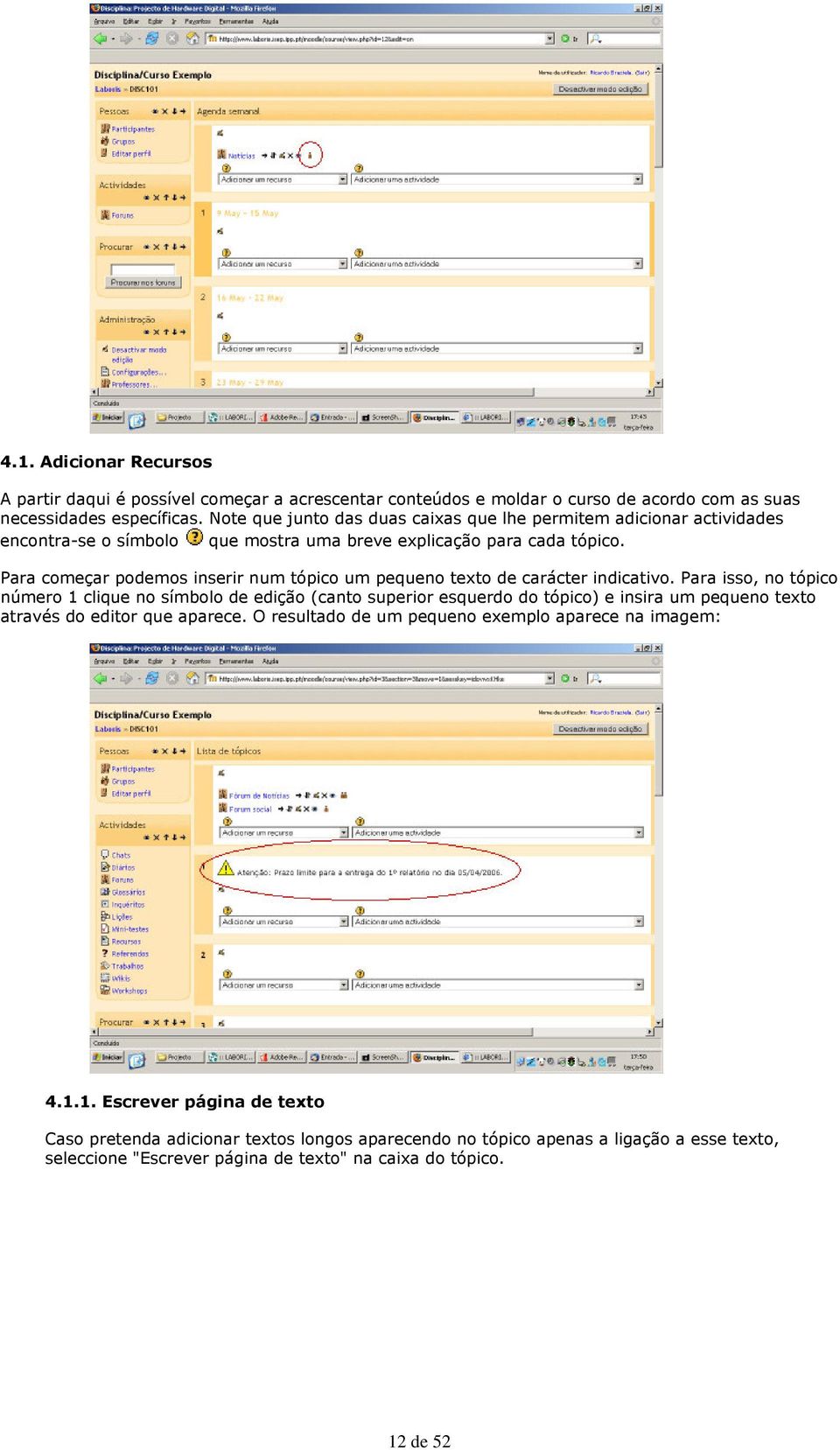 Para começar podemos inserir num tópico um pequeno texto de carácter indicativo.