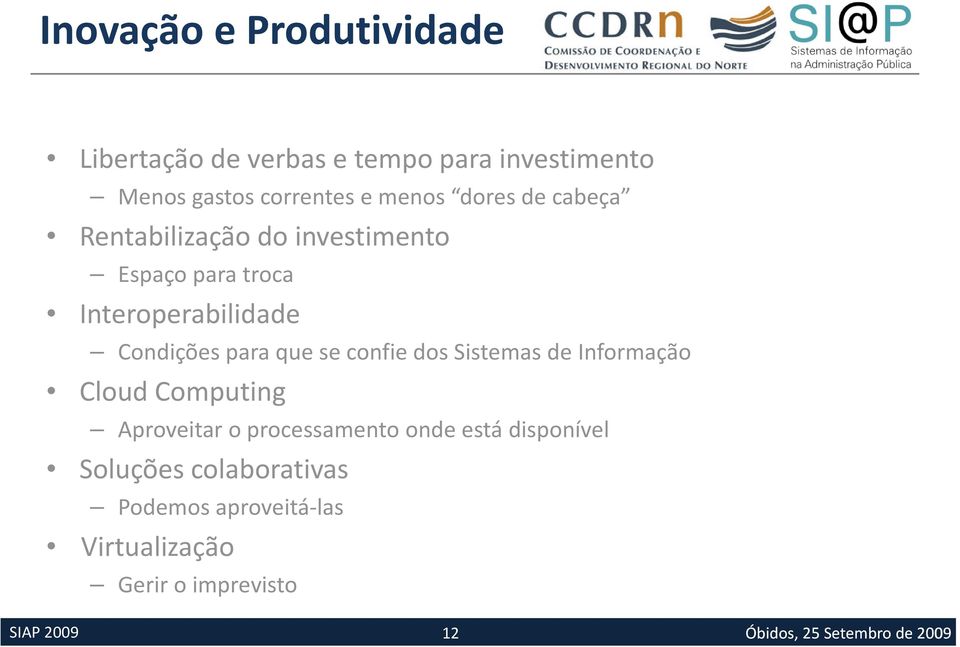 para que se confie dos Sistemas de Informação Cloud Computing Aproveitar o processamento onde está