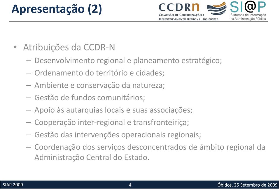 locais e suas associações; Cooperação inter regional e transfronteiriça; Gestão das intervenções operacionais