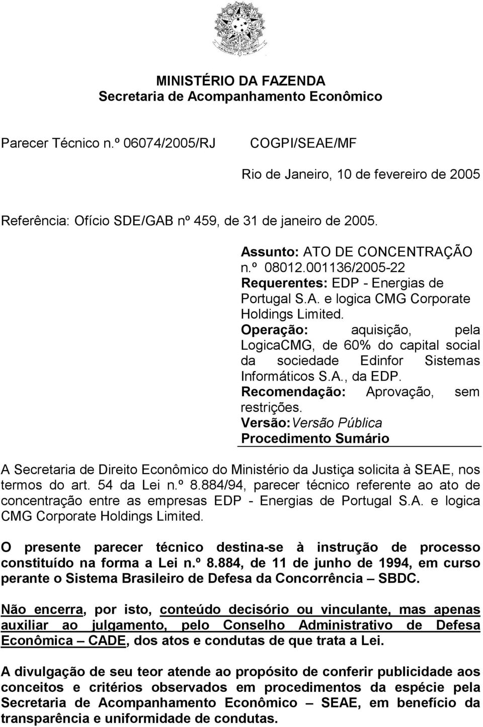 001136/2005-22 Requerentes: EDP - Energias de Portugal S.A. e logica CMG Corporate Holdings Limited.
