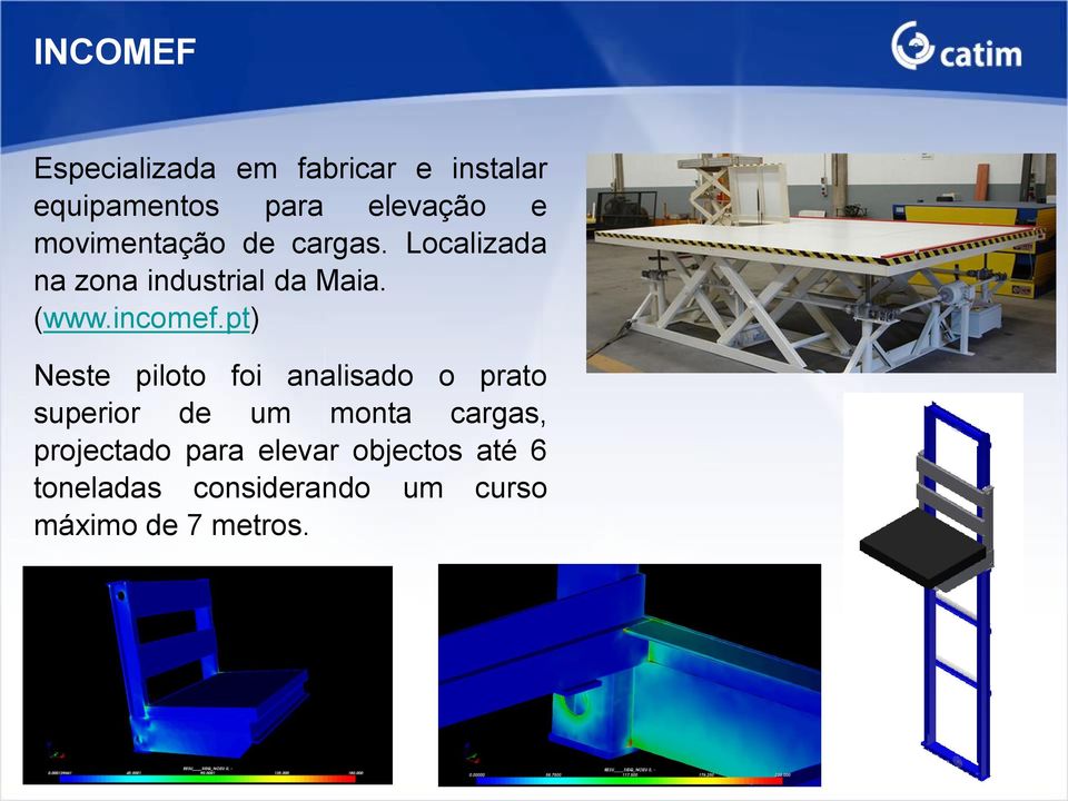 pt) Neste piloto foi analisado o prato superior de um monta cargas,