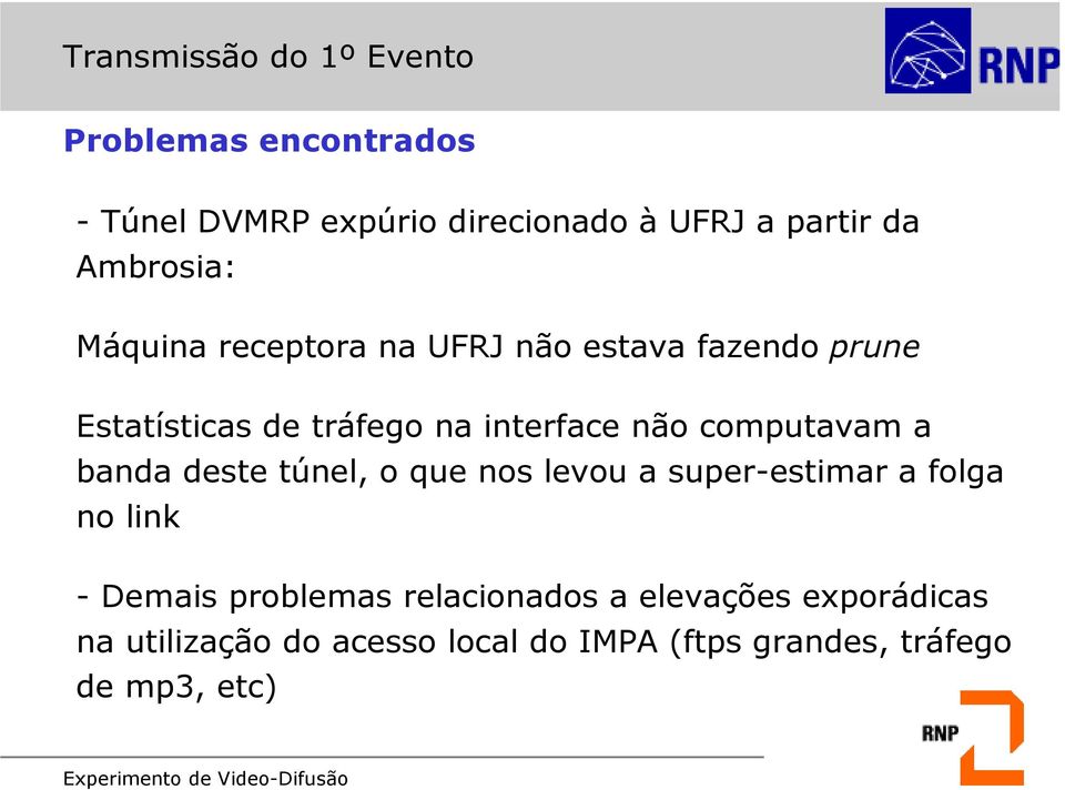 computavam a banda deste túnel, o que nos levou a super-estimar a folga no link - Demais problemas