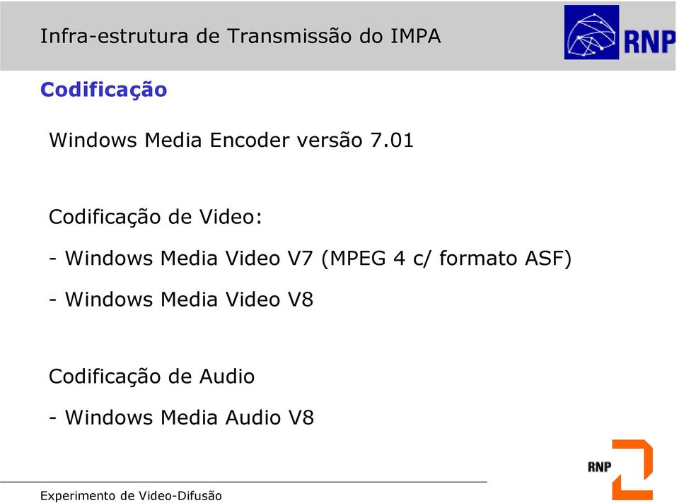 01 Codificação de Video: - Windows Media Video V7 (MPEG