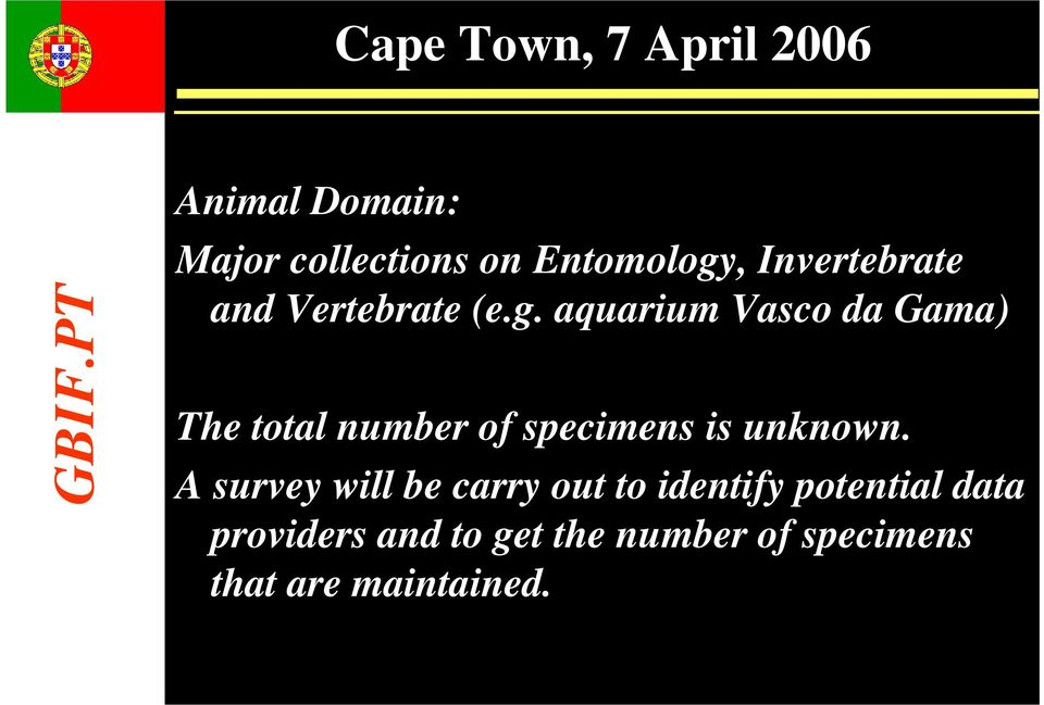 aquarium Vasco da Gama) The total number of specimens is unknown.
