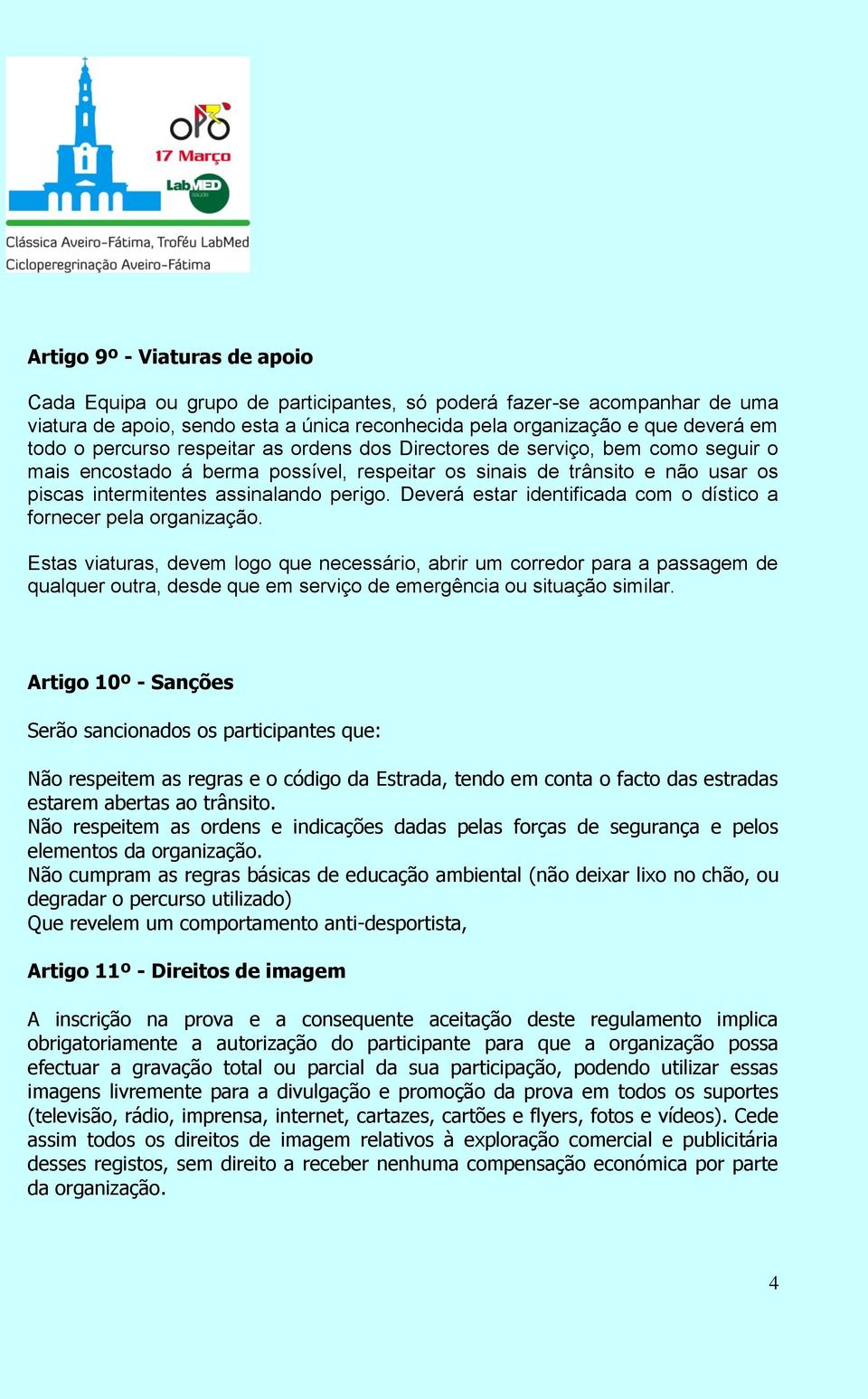 Deverá estar identificada com o dístico a fornecer pela organização.