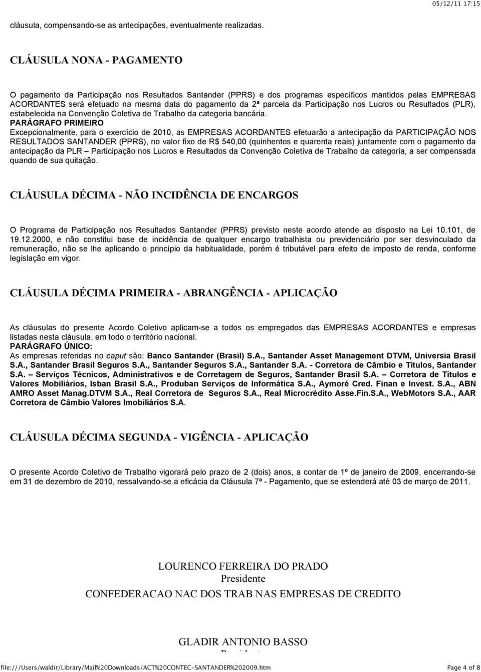 parcela da Participação nos Lucros ou Resultados (PLR), estabelecida na Convenção Coletiva de Trabalho da categoria bancária.