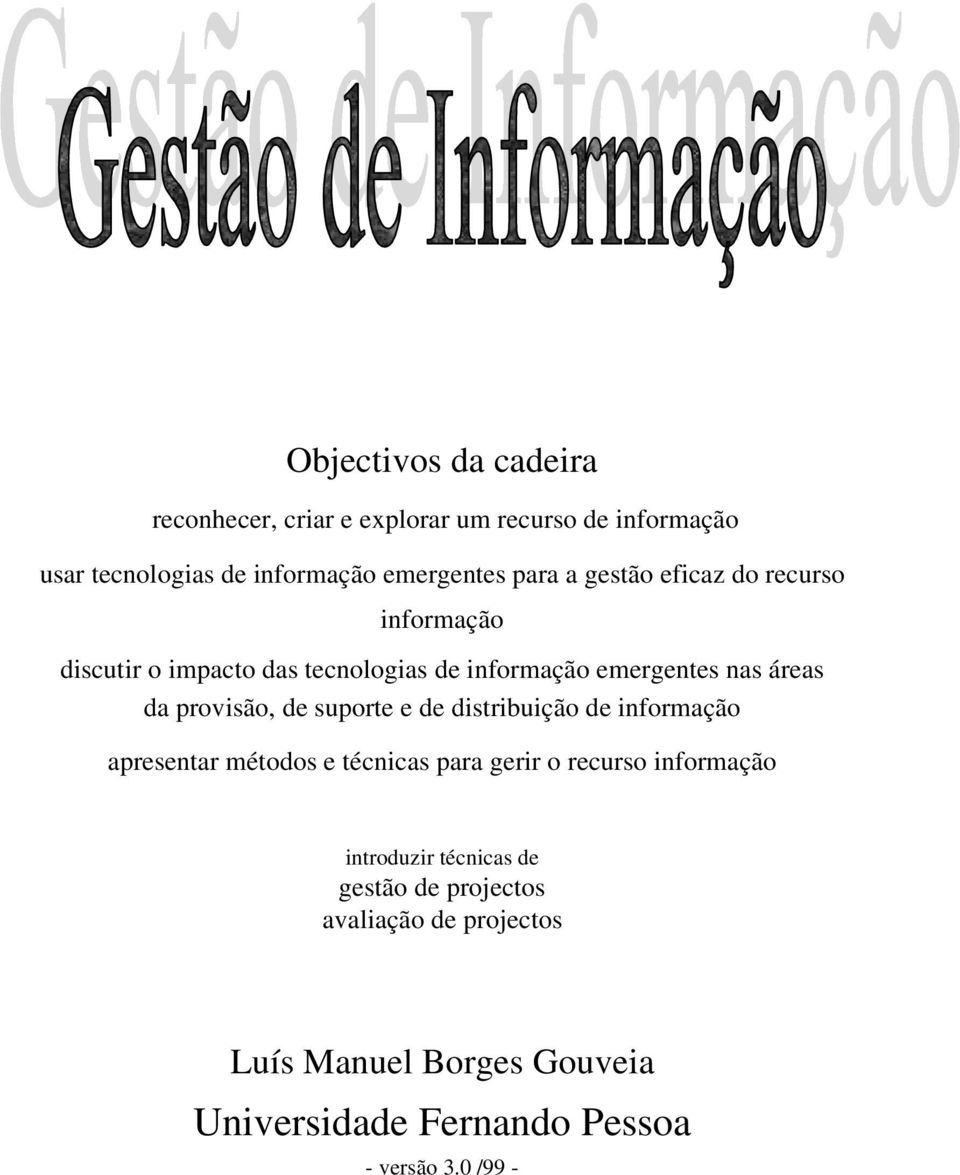 de suporte e de distribuição de informação apresentar métodos e técnicas para gerir o recurso informação introduzir