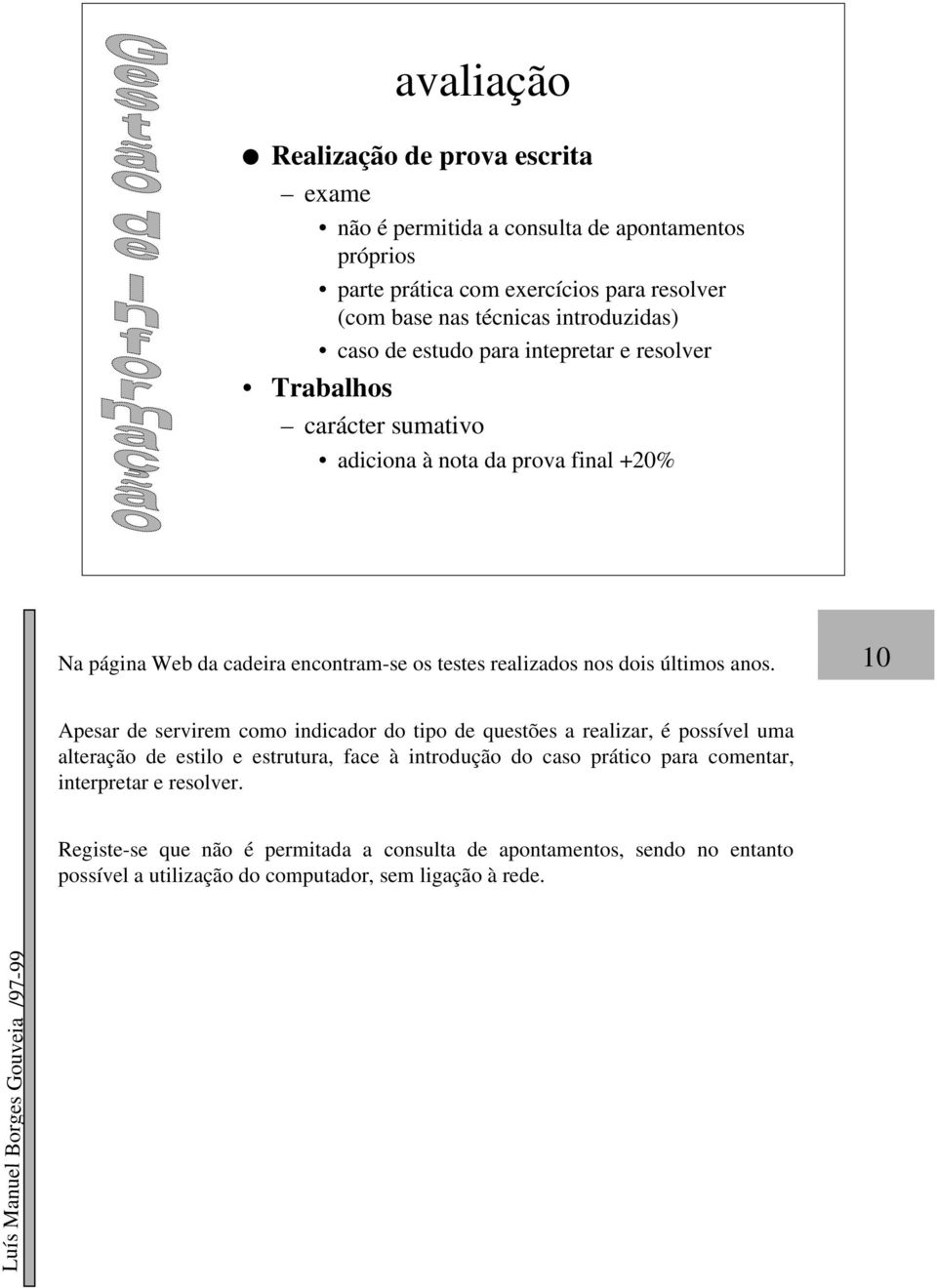 realizados nos dois últimos anos.