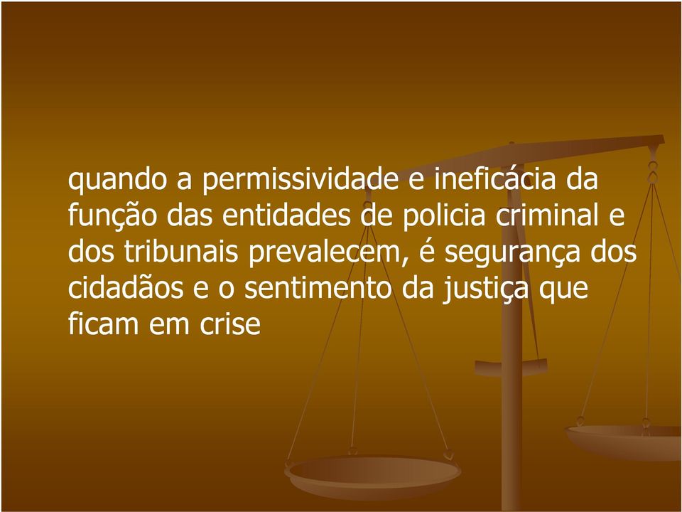 dos tribunais prevalecem, é segurança dos