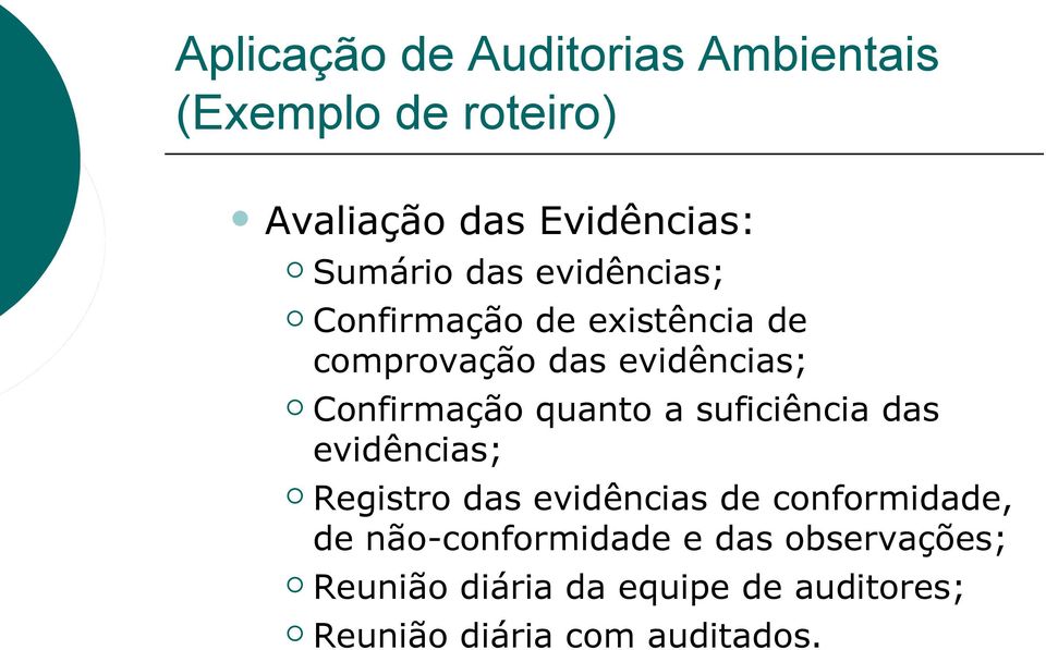 quanto a suficiência das evidências; Registro das evidências de conformidade, de