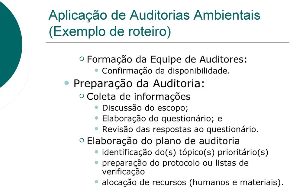 Preparação da Auditoria: Coleta de informações Discussão do escopo; Elaboração do questionário; e Revisão