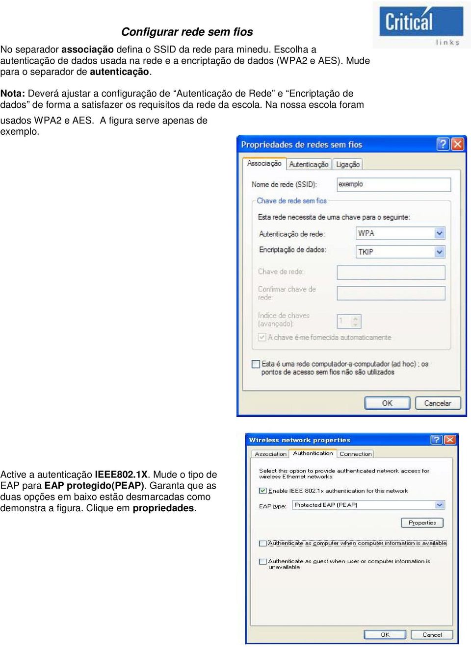 Nota: Deverá ajustar a configuração de Autenticação de Rede e Encriptação de dados de forma a satisfazer os requisitos da rede da escola.