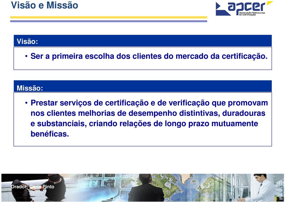 Missão: Prestar serviços de certificação e de verificação que promovam