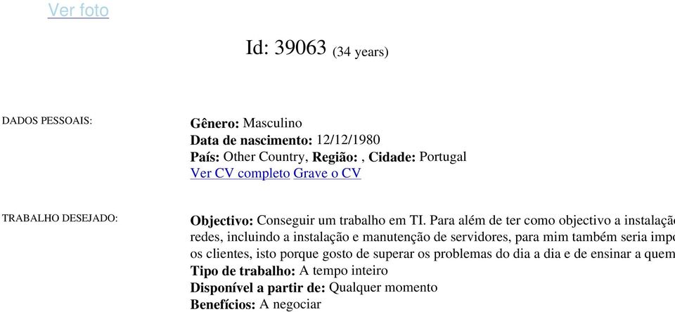 Para além de ter como objectivo a instalação redes, incluindo a instalação e manutenção de servidores, para mim também seria impo os