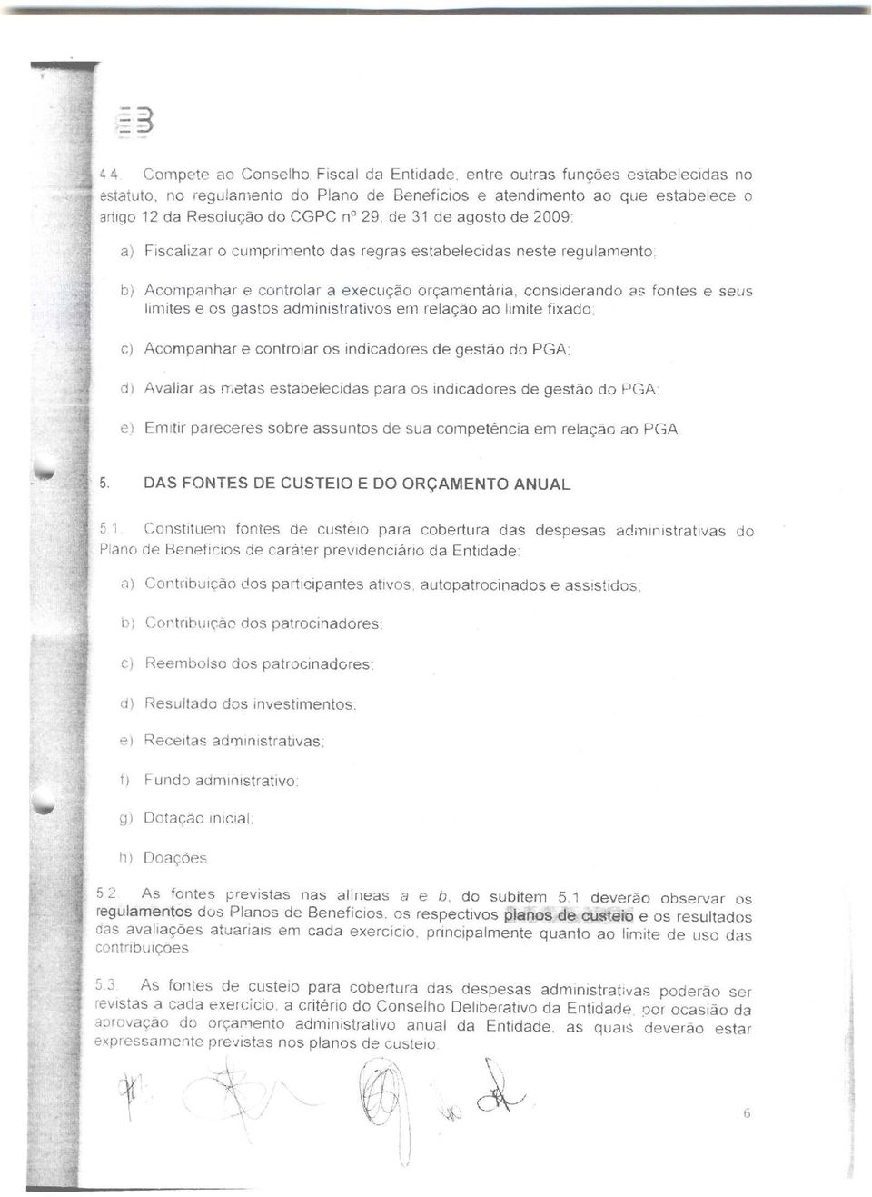 considerando i1 fontes e seus limites e os gastos administrativos em relação ao limite fixado.