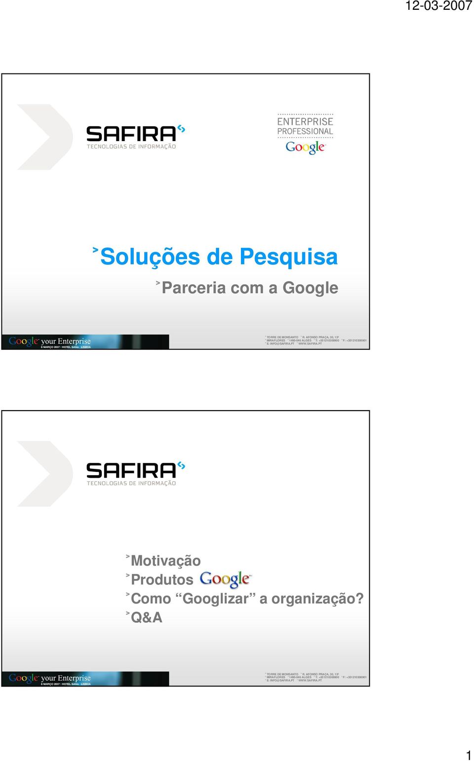 INFO@SAFIRA.PT WWW.SAFIRA.PT Motivação Produtos Como Googlizar a organização?