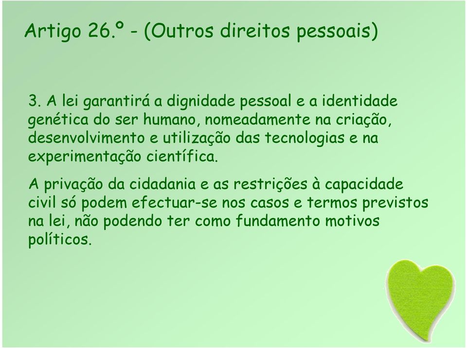 criação, desenvolvimento e utilização das tecnologias e na experimentação científica.