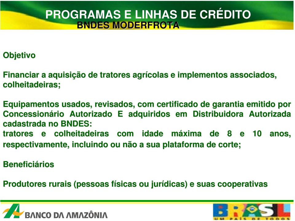 Distribuidora Autorizada cadastrada no BNDES: tratores e colheitadeiras com idade máxima de 8 e 10 anos,